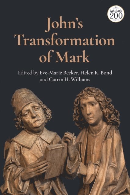 Eve-Marie Becker, Helen K. Bond, Catrin H. Williams - John's Transformation of Mark, E-bok