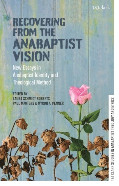 Laura Schmidt Roberts, Paul Martens, Myron A. Penner - Recovering from the Anabaptist Vision, E-bok