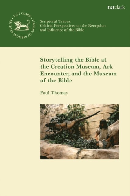 Paul Thomas - Storytelling the Bible at the Creation Museum, Ark Encounter, and Museum of the Bible, E-bok