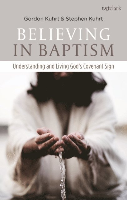 Stephen Kuhrt, Gordon Kuhrt - Believing in Baptism, E-bok