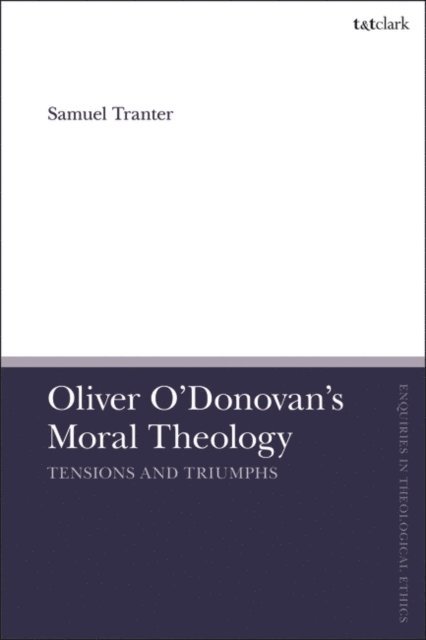 Samuel Tranter - Oliver O'Donovan's Moral Theology, E-bok