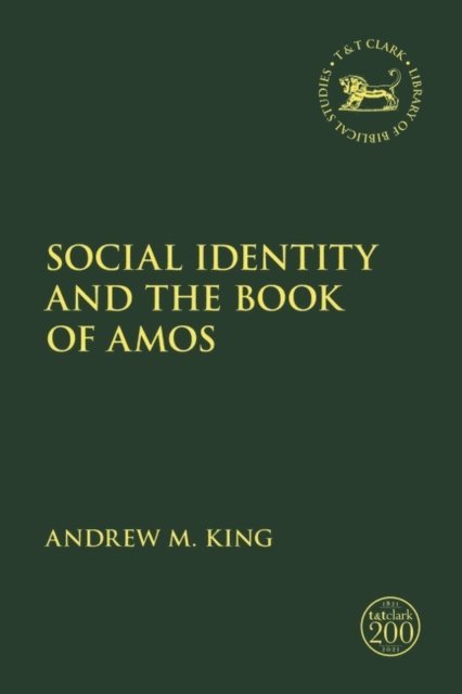 Andrew M. King - Social Identity and the Book of Amos, E-bok