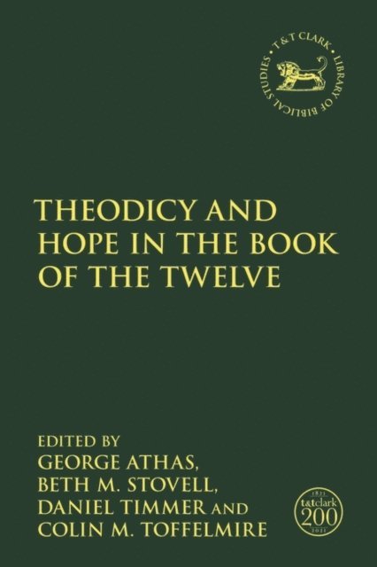 George Athas, Beth M. Stovell, Daniel Timmer, Colin M. Toffelmire - Theodicy and Hope in the Book of the Twelve, E-bok
