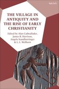 The Village in Antiquity and the Rise of Early Christianity