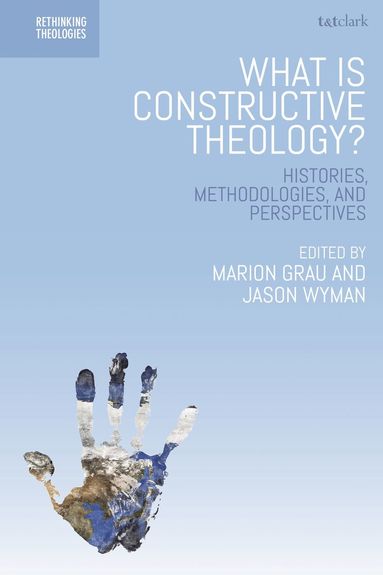 What is Constructive Theology? av Marion Grau, Jason Wyman, Dr Marion Grau, Dr Jason Wyman