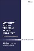 Matthew Henry: The Bible, Prayer, and Piety