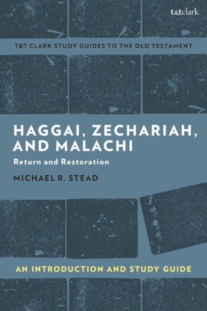 Michael R. Stead - Haggai, Zechariah, and Malachi: An Introduction and Study Guide, E-bok