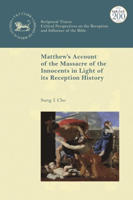 Sung J. Cho - Matthew’s Account of the Massacre of the Innocents in Light of its Reception History, E-bok