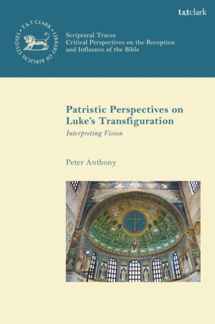 Peter Anthony - Patristic Perspectives on Luke’s Transfiguration, E-bok