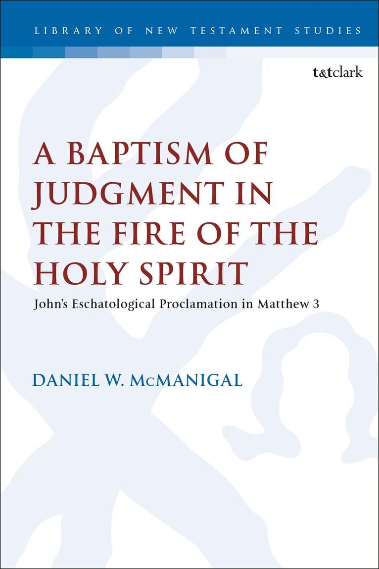 Daniel W. McManigal, Chris Keith - Baptism of Judgment in the Fire of the Holy Spirit, Häftad