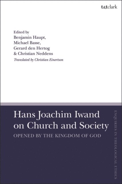 Ben Haupt, Christian Neddens, Michael Basse, Gerard den Hertog - Hans Joachim Iwand on Church and Society, E-bok