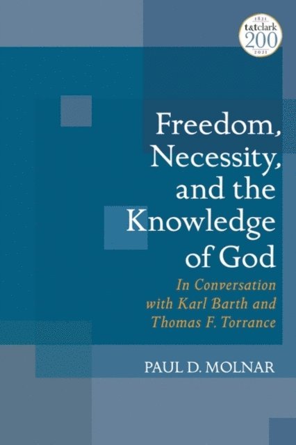 Paul D. Molnar - Freedom, Necessity, and the Knowledge of God, E-bok