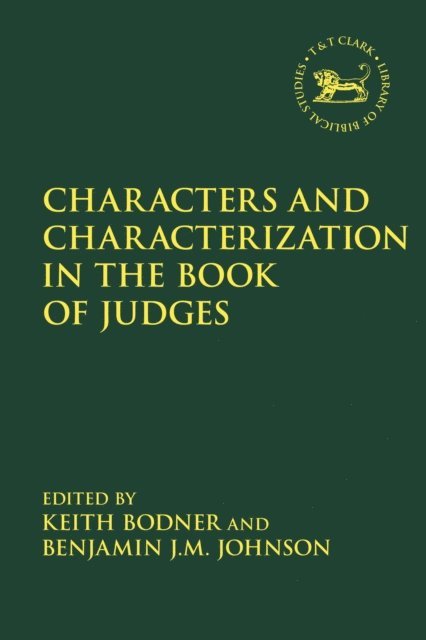 Keith Bodner, Benjamin J.M. Johnson - Characters and Characterization in the Book of Judges, E-bok