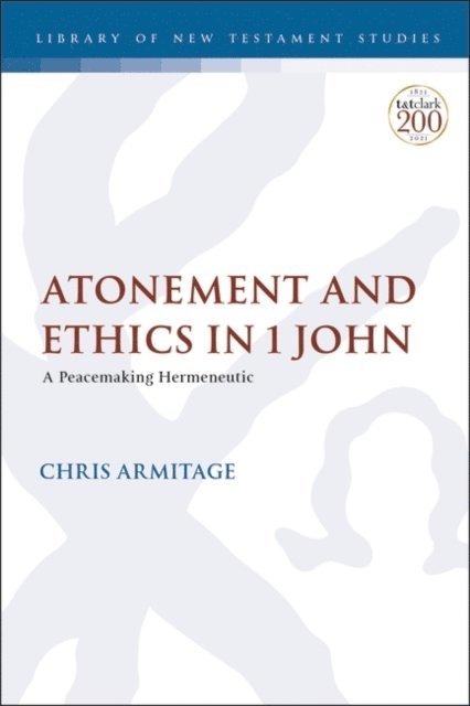 Christopher Armitage - Atonement and Ethics in 1 John, E-bok