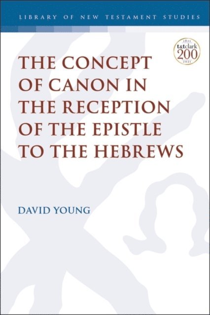 David Young - Concept of Canon in the Reception of the Epistle to the Hebrews, E-bok