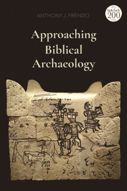 Anthony J. Frendo - Approaching Biblical Archaeology, E-bok