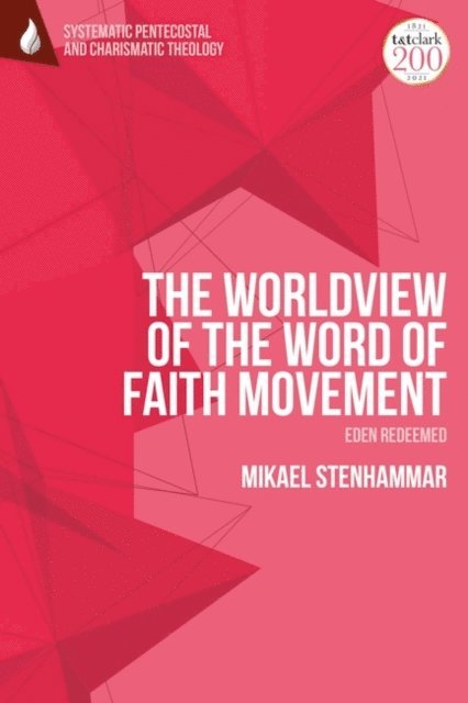 Mikael Stenhammar - Worldview of the Word of Faith Movement: Eden Redeemed, E-bok