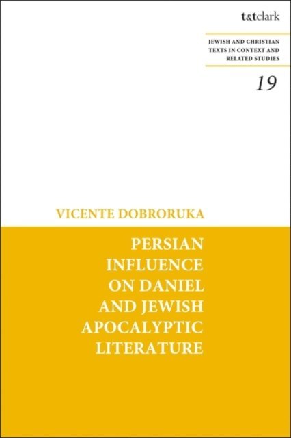 Vicente Dobroruka - Persian Influence on Daniel and Jewish Apocalyptic Literature, E-bok