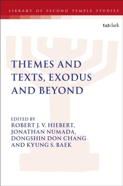 Robert J. V. Hiebert, Jonathan Numada, Dongshin Don Chang, Kyung S. Baek - Themes and Texts, Exodus and Beyond, E-bok