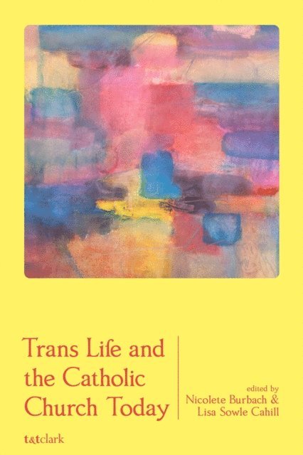 Nicolete Burbach, Lisa Sowle Cahill - Trans Life and the Catholic Church Today, E-bok