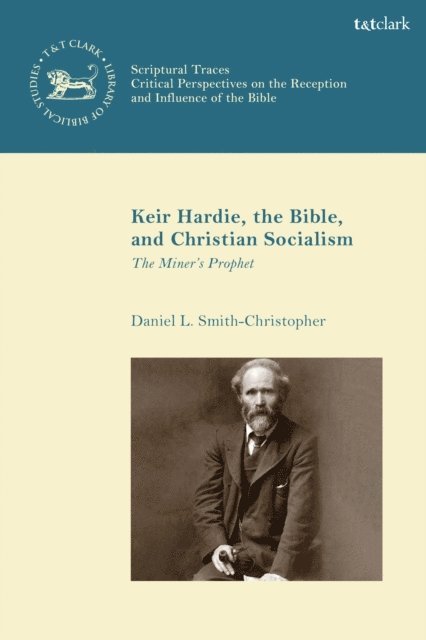 Daniel L. Smith-Christopher - Keir Hardie, the Bible, and Christian Socialism, E-bok
