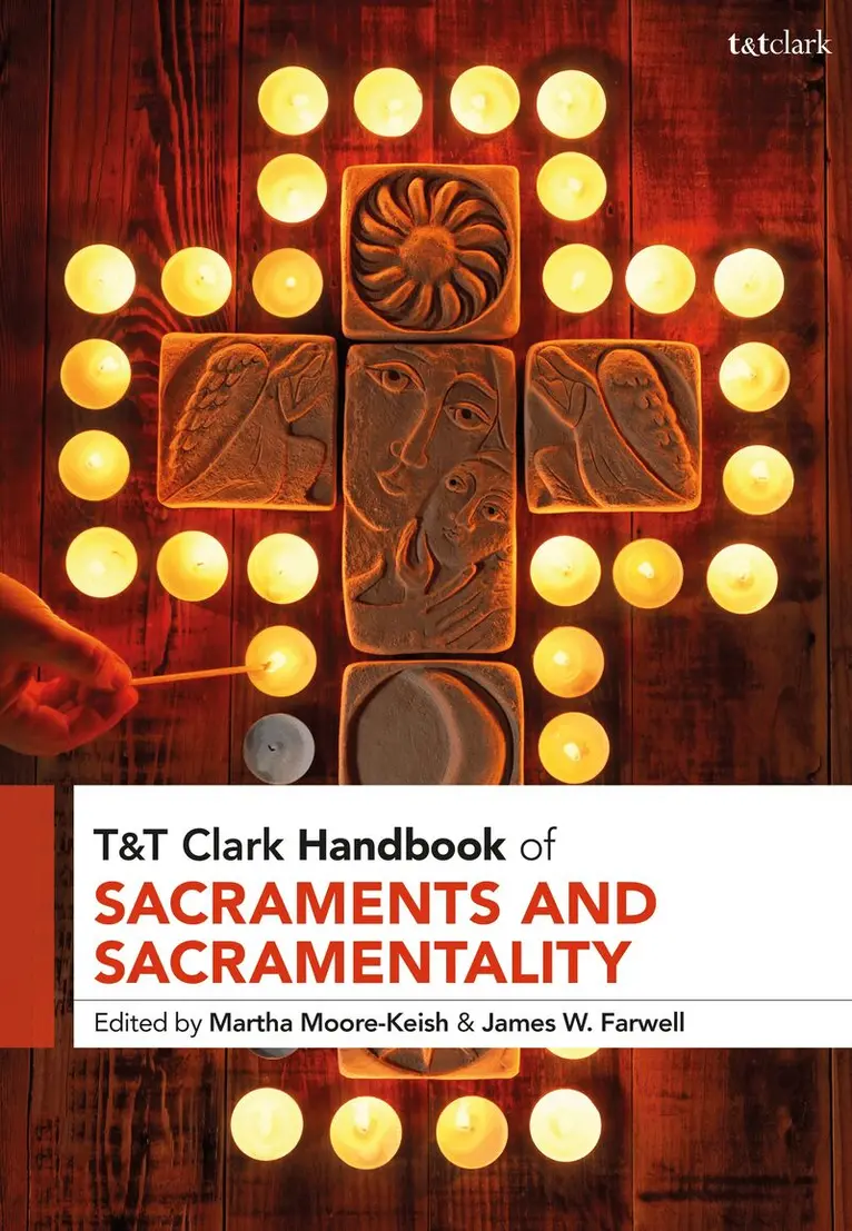 Martha Moore-Keish, James Farwell - T&T Clark Handbook of Sacraments and Sacramentality, Häftad. Tillgänglighet: Lägg i varukorg