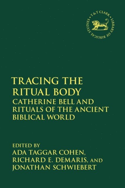 Ada Taggar Cohen, Richard E. DeMaris, Jonathan Schwiebert - Tracing the Ritual Body, E-bok