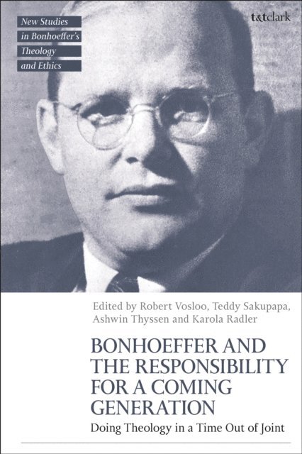 Robert Vosloo, Teddy Sakupapa, Karola Radler, Ashwin Thyssen - Bonhoeffer and the Responsibility for a Coming Generation, E-bok