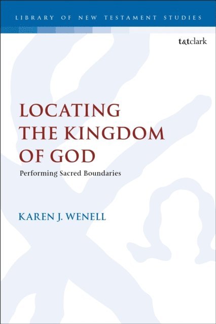 Karen J. Wenell - Locating the Kingdom of God, E-bok