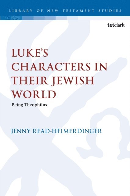 Jenny Read-Heimerdinger - Luke’s Characters in their Jewish World, E-bok