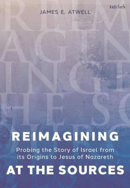 James Atwell - Reimagining at the Sources, E-bok
