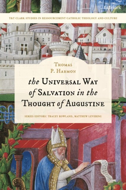 Thomas P. Harmon - Universal Way of Salvation in the Thought of Augustine, E-bok