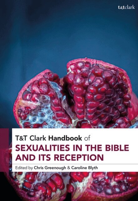 Caroline Blyth, Christopher Greenough - T&T Clark Handbook of Sexualities in the Bible and its Reception, E-bok