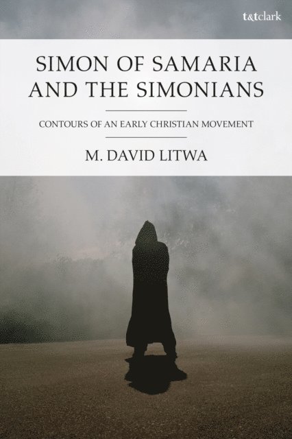 M. David Litwa - Simon of Samaria and the Simonians, E-bok