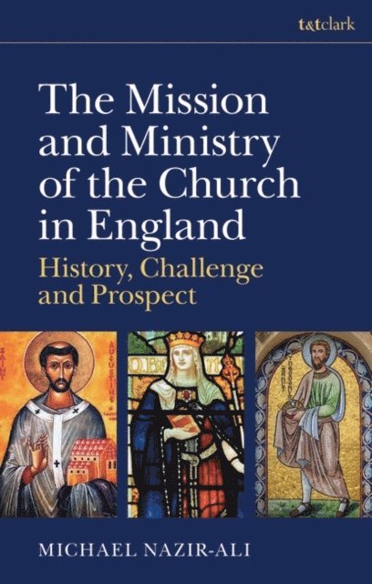 Michael Nazir-Ali - Mission and Ministry of the Church in England, E-bok