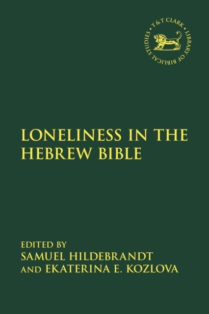 Samuel Hildebrandt, Ekaterina Kozlova - Loneliness in the Hebrew Bible, E-bok