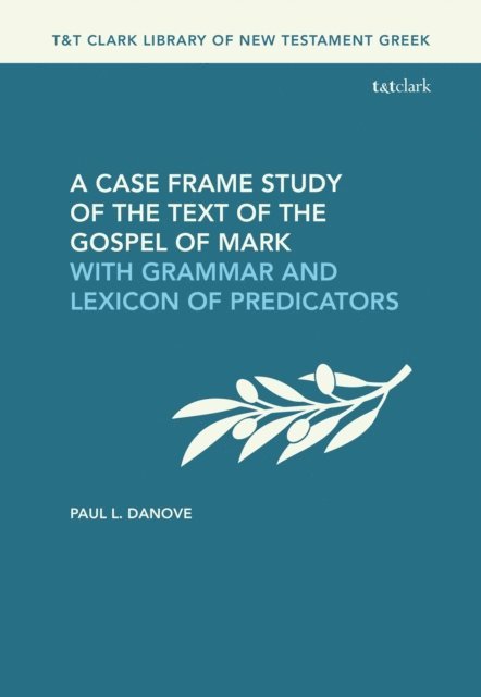 Paul L. Danove - Case Frame Study of the Text of the Gospel of Mark, E-bok