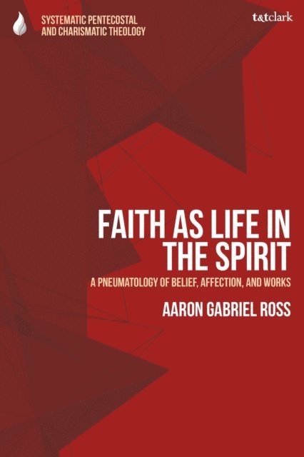 Aaron Gabriel Ross - Faith as Life in the Spirit, E-bok