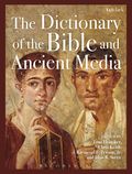 Dictionary of the Bible and Ancient Media