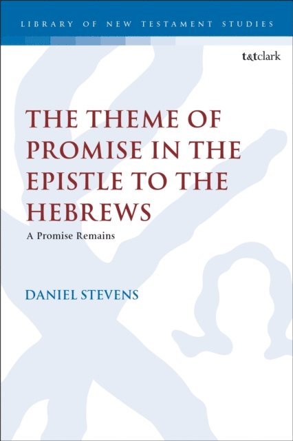 Daniel Stevens - Theme of Promise in the Epistle to the Hebrews, E-bok