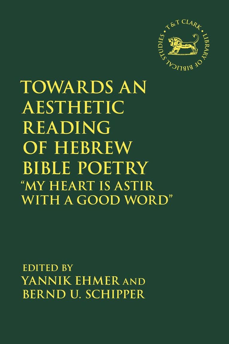 Bernd U. Schipper, Yannik Ehmer - Towards an Aesthetic Reading of Hebrew Bible Poetry, Inbunden