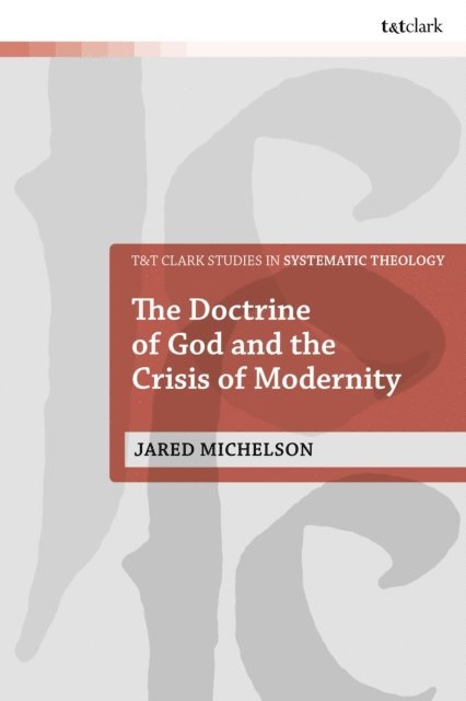 Jared Michelson - Doctrine of God and the Crisis of Modernity, E-bok