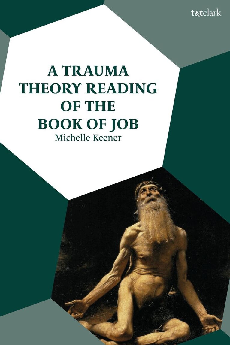 Michelle Keener - Trauma Theory Reading of the Book of Job, Inbunden