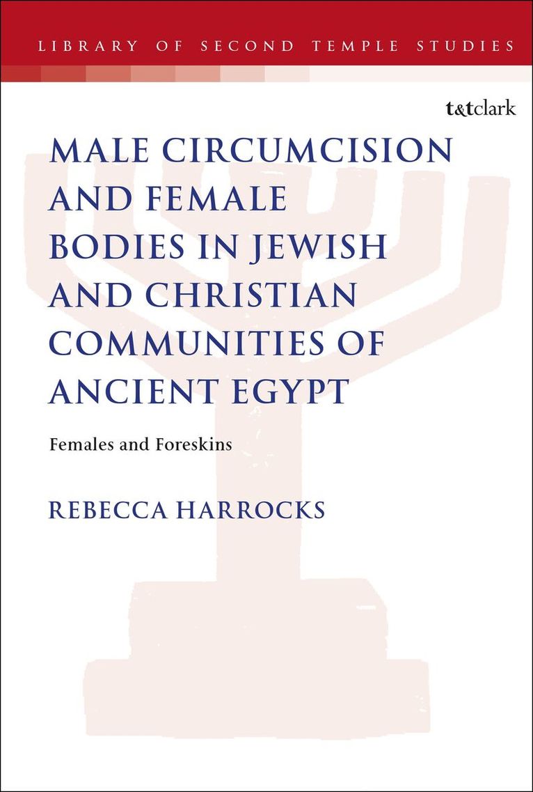 Male Circumcision and Female Bodies in Jewish and Christian Communities of Ancient Egypt
