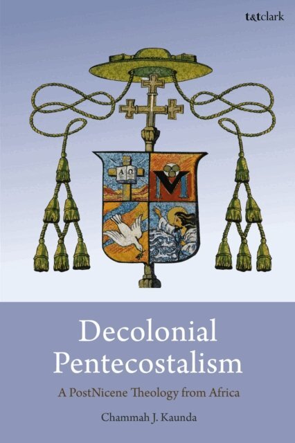 Chammah J. Kaunda - Decolonial Pentecostalism, E-bok