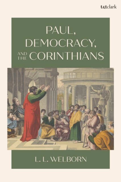 L. L. Welborn - Paul, Democracy, and the Corinthians, E-bok