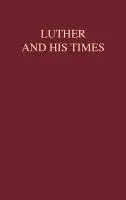 Ernest George Schwiebert - Luther and His Times, Inbunden. Tillgänglighet: Lägg i varukorg