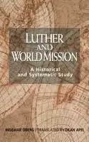 Ingemar Oberg - Luther and World Mission, Inbunden. Tillgänglighet: Lägg i varukorg