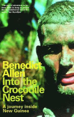 Benedict Allen - Into the Crocodile Nest, Häftad