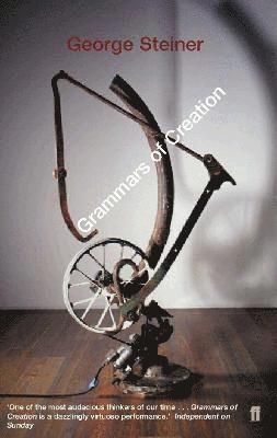 George Steiner - Grammars of Creation, Häftad